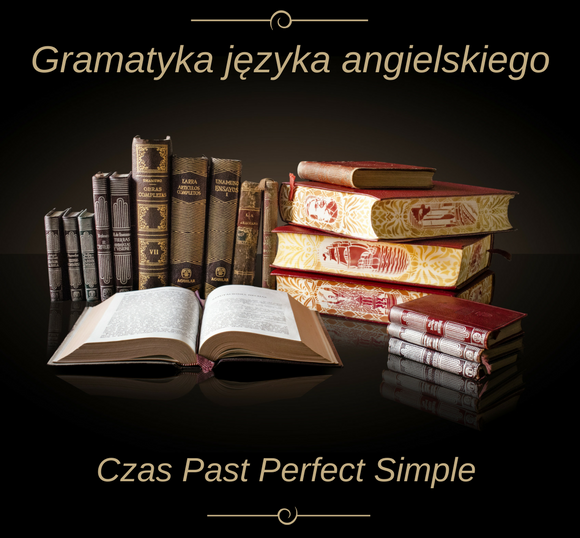 Czas Past Perfect Simple