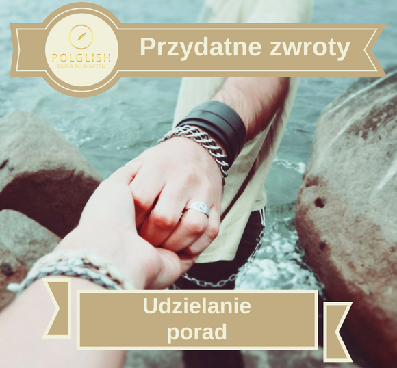 Przydatne zwroty: Udzielanie porad