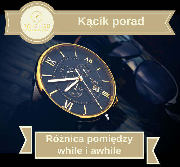 Różnica pomiędzy „while” i „awhile”